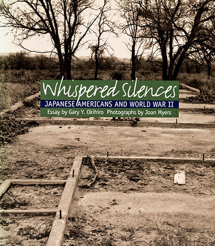 Whispered Silences Book cover: Whispered Silences, Japanese Americans and World War II, by Gary Y. Okihiro and Joan Myers